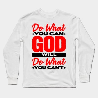 God Will Do What You Can't Long Sleeve T-Shirt